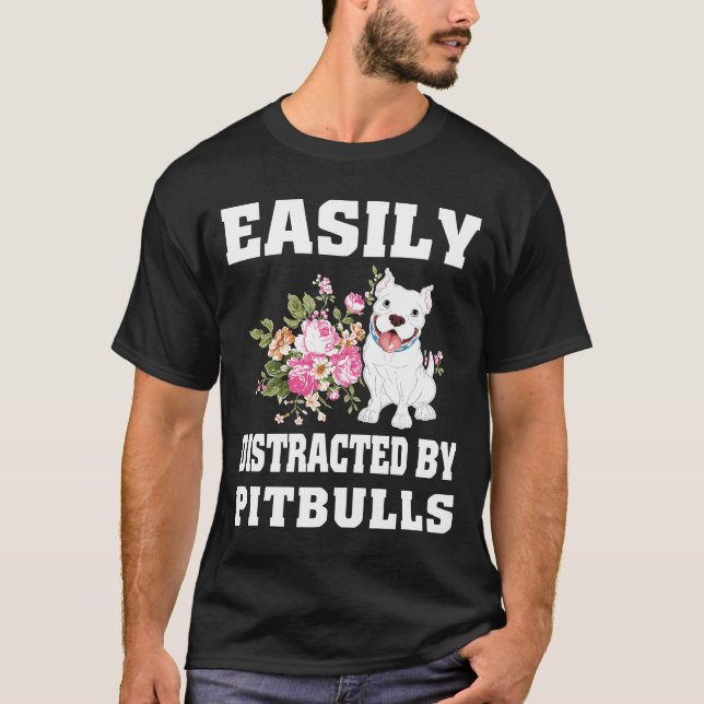 Easily Distracted By Pitbulls Dog  Idea T-Shirt (Front)