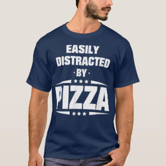 Easily Distracted By Pizza530  T-Shirt