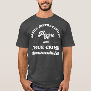 Easily Distracted By Pizza And True Crime Document T-Shirt