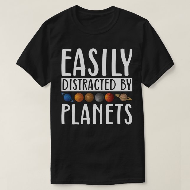 Easily Distracted By Planets T-Shirt (Design Front)