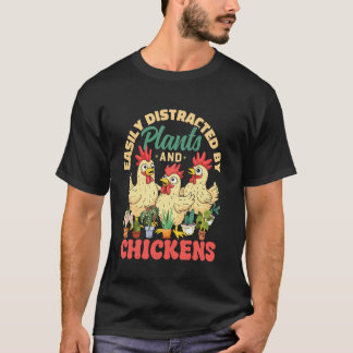 Easily Distracted by Plants and Chickens Funny Gar T-Shirt