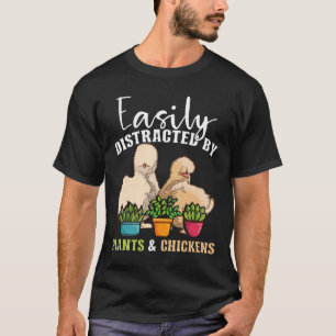 Easily Distracted By Plants And Chickens Silkie Ch T-Shirt