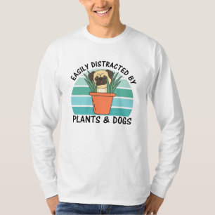 Easily Distracted By Plants And Dogs Plant Pug T-Shirt