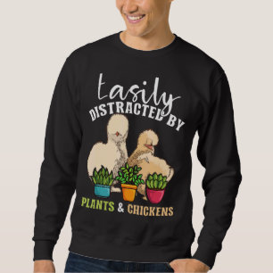 Easily Distracted By Plants & Chickens Silkie Chic Sweatshirt