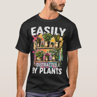 Easily Distracted By Plants Funny Gardener Gardeni T-Shirt
