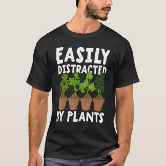 Easily Distracted By Plants Funny Gardener Gift Ga T-Shirt
