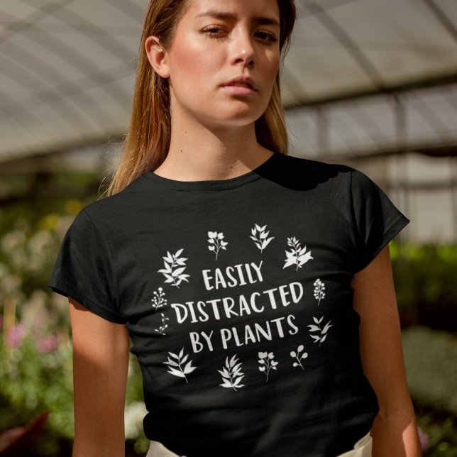 Easily Distracted By Plants Funny Gardener Saying T-Shirt (Creator Uploaded)