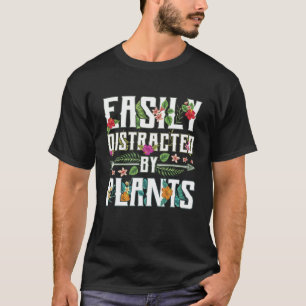 Easily Distracted By Plants Gardener Gardening Gar T-Shirt