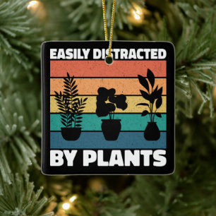 Easily Distracted By Plants Gardening Lovers Funny Ceramic Ornament