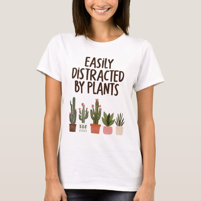 Easily distracted by plants T-Shirt (Front)