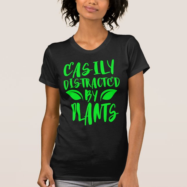 easily distracted by plants  T-Shirt (Front)
