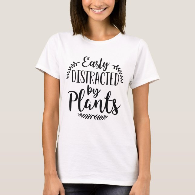 Easily Distracted By Plants T-Shirt (Front)