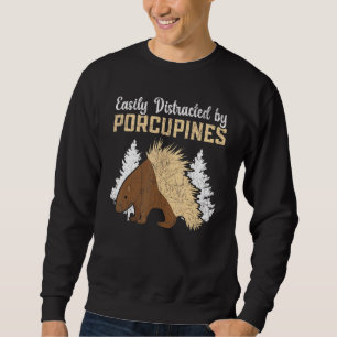 Easily Distracted By Porcupines Rodent Pet Spine W Sweatshirt