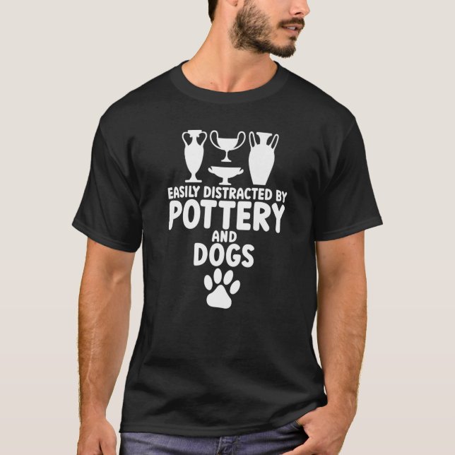 Easily Distracted By Pottery & Dogs Pottery Dog T-Shirt (Front)