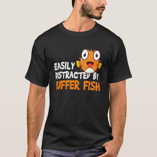 Easily Distracted By Puffer Fish   Blowfish 2 T-Shirt (Front)