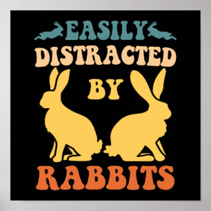 Easily Distracted By Rabbits Poster
