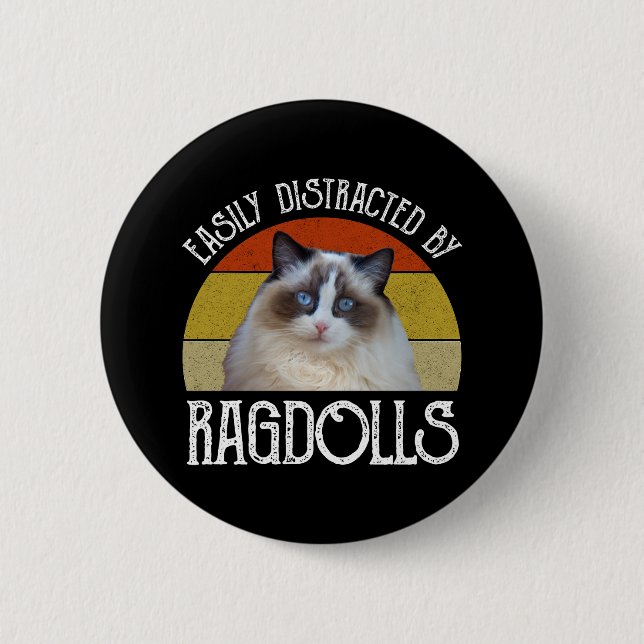 Easily Distracted By Ragdolls 6 Cm Round Badge (Front)