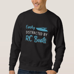 Easily Distracted By RC Boats Model Funny RC Boat Sweatshirt