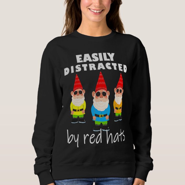 Easily distracted by red hats Cool gnome garden Sweatshirt (Front)