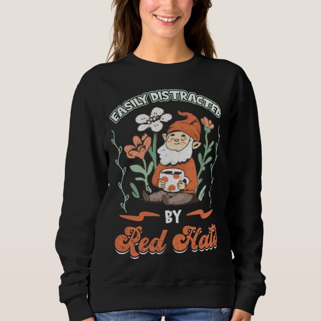 Easily Distracted By Red Hats  Gnome Gardening Sweatshirt (Front)