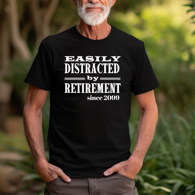Easily Distracted by Retirement Funny Party Gift T-Shirt (Creator Uploaded)