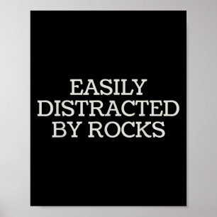 Easily Distracted By Rocks Funny Humor  Poster