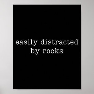 Easily Distracted By Rocks Funny Rock Collecting  Poster