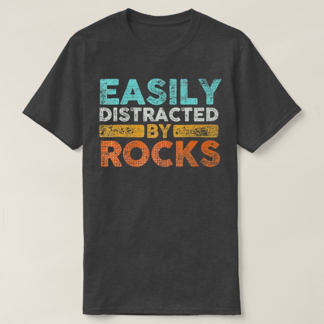 Easily Distracted By Rocks Geology 1  T-Shirt (Design Front)