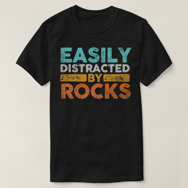 Easily Distracted By Rocks Geology Funny Archaeolo T-Shirt (Design Front)