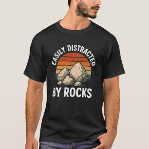 Easily Distracted By Rocks Geology Rockhound Miner T-Shirt