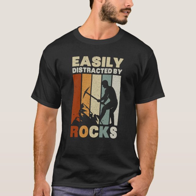 Easily Distracted By Rocks Geology  T-Shirt (Front)