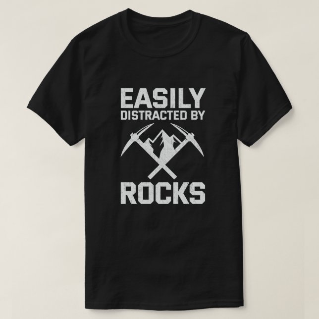 Easily Distracted By Rocks Geology  T-Shirt (Design Front)