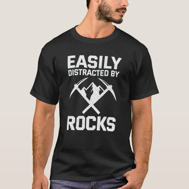 Easily Distracted By Rocks Geology  T-Shirt (Front)