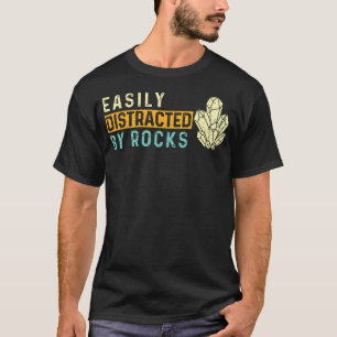 Easily Distracted By Rocks - Rock Collector Geode T-Shirt