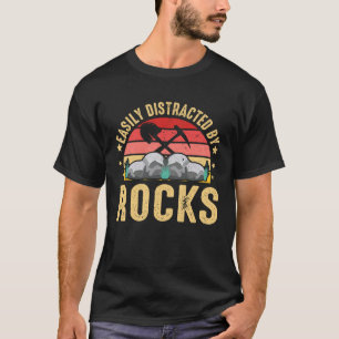 Easily Distracted By Rocks Rock Collector Geology  T-Shirt