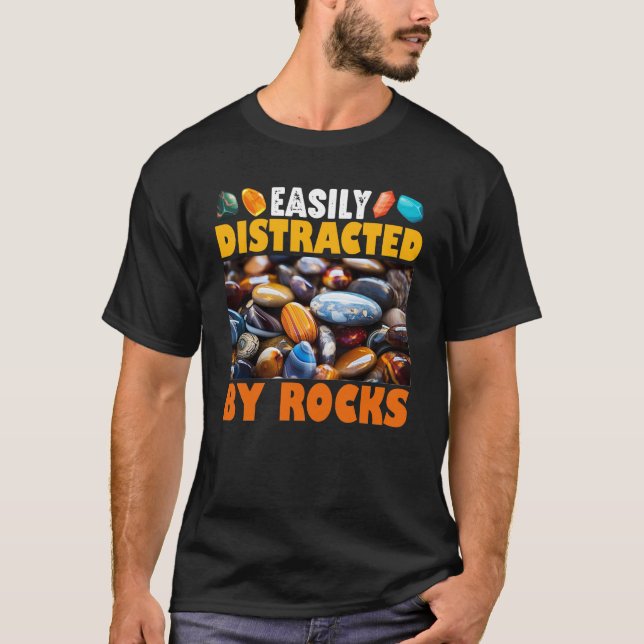 Easily Distracted By Rocks T-Shirt (Front)