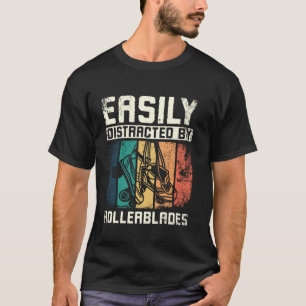 Easily distracted by rollerblades T-Shirt