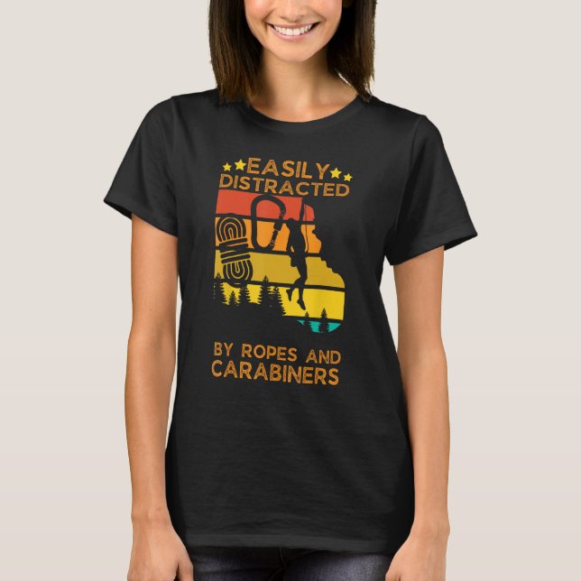 Easily Distracted By Ropes And Carabiners Rock Cli T-Shirt (Front)