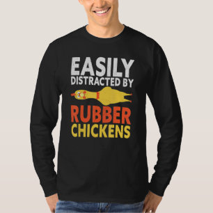 Easily Distracted By Rubber Chicken Loud Scream Ye T-Shirt