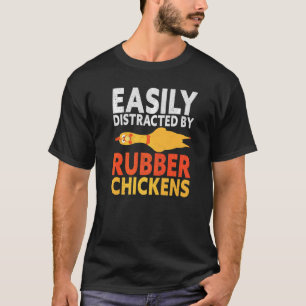 Easily Distracted By Rubber Chicken Loud Scream Ye T-Shirt