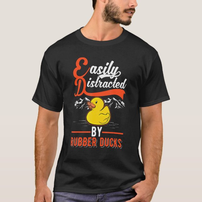 Easily Distracted By Rubber Ducks T-Shirt (Front)