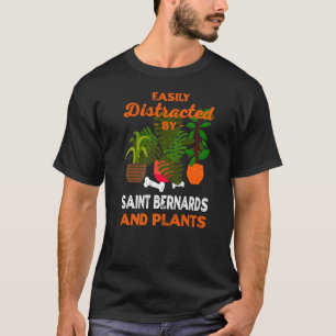 Easily Distracted By Saint Bernards And Plants T-Shirt