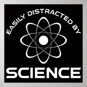 Easily Distracted By Science Poster