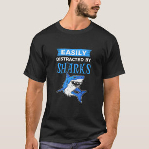 Easily Distracted By Sharks Shark Fish T-Shirt