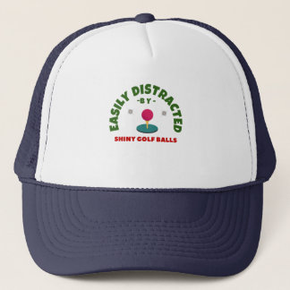 EASILY DISTRACTED BY SHINY GOLF BALLS GOLF HUMOR TRUCKER HAT
