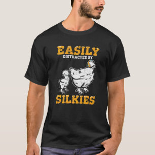 Easily Distracted By Silkies Fluffy Silky Chicken T-Shirt