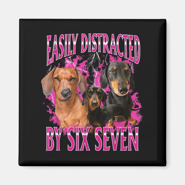 Easily Distracted By Six Seven 67 Meme Dachshund W Magnet (Front)