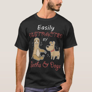 Easily Distracted By Sloths And Dogs Funny Cute Sl T-Shirt