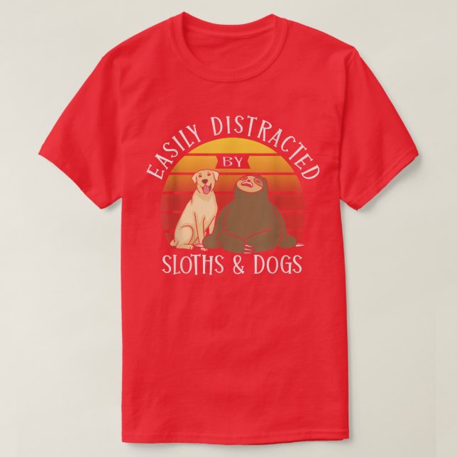 Easily Distracted By Sloths And Dogs Puppy Lover 8 T-Shirt (Design Front)