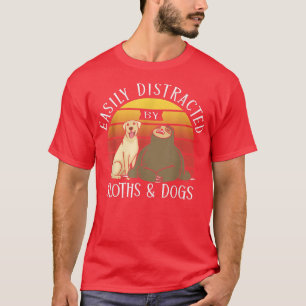 Easily Distracted By Sloths And Dogs Puppy Lover 8 T-Shirt